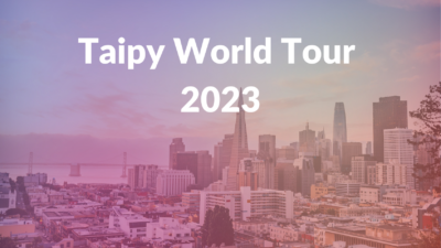 Mark your calendars. Taipy is continuing its world tour in 2023.